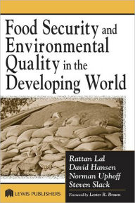 Title: Food Security and Environmental Quality in the Developing World / Edition 1, Author: Rattan Lal