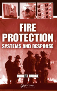 Title: Fire Protection: Systems and Response / Edition 1, Author: Robert Burke