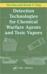 Title: Detection Technologies for Chemical Warfare Agents and Toxic Vapors / Edition 1, Author: Yin Sun