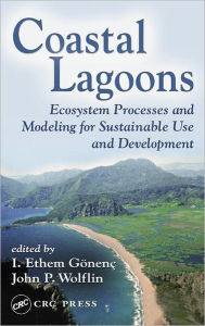 Title: Coastal Lagoons: Ecosystem Processes and Modeling for Sustainable Use and Development / Edition 1, Author: I. Ethem Gonenc