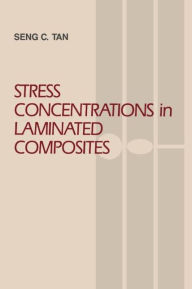 Title: Stress Concentrations in Laminated Composites / Edition 1, Author: Seng C. Tan