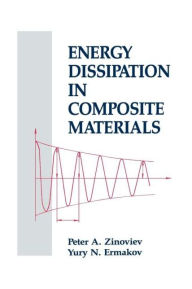 Title: Energy Dissipation in Composite Materials / Edition 1, Author: Peter A. Zinoviev
