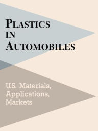 Title: Plastics in Automobiles: U.S. Materials, Applications, and Markets / Edition 1, Author: Mel Schlechter