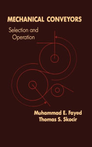 Title: Mechanical Conveyors: Selection and Operation / Edition 1, Author: Mohammad E. Fayed