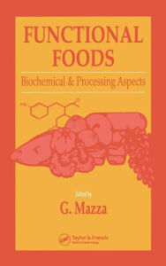 Title: Functional Foods: Biochemical and Processing Aspects, Volume 1 / Edition 1, Author: Giuseppe Mazza
