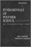 Title: Fundamentals of Polymer Science: An Introductory Text, Second Edition / Edition 2, Author: Michael M. Coleman