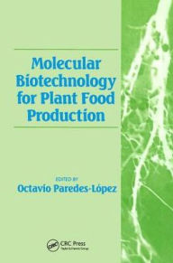Title: Molecular Biotechnology for Plant Food Production / Edition 1, Author: Octavio Paredes-Lopez