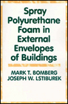 Title: Spray Polyurethane Foam in External Envelopes of Buildings, Author: Mark T. Bomberg