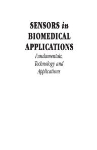 Title: Sensors in Biomedical Applications: Fundamentals, Technology and Applications / Edition 1, Author: Gabor Harsanyi