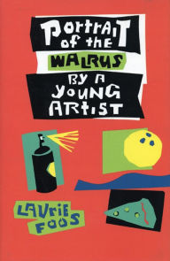 Title: Portrait of the Walrus by a Young Artist, Author: Laurie Foos