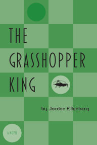 Title: The Grasshopper King, Author: Jordan Ellenberg