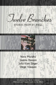 Title: Twelve Branches: Stories from St. Paul, Author: Nora Murphy