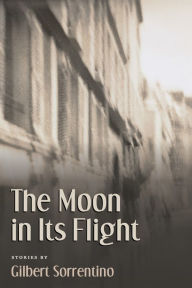 Title: The Moon in Its Flight, Author: Gilbert Sorrentino