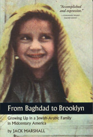 Title: From Baghdad to Brooklyn: Growing Up in a Jewish-Arabic Family in Midcentury America, Author: Jack Marshall