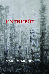 Title: Entrepôt, Author: Mark McMorris