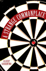 Title: A Strange Commonplace, Author: Gilbert Sorrentino