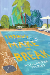 Title: Things to Make and Break, Author: May-Lan Tan