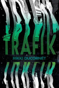 Title: Trafik, Author: Rikki Ducornet