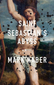 Title: Saint Sebastian's Abyss, Author: Mark Haber