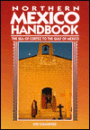 Northern Mexico Handbook: The Sea of Cortez to the Gulf of Mexico