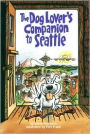 The Dog Lover's Companion to Seattle