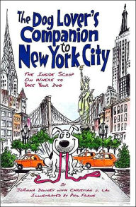 The Dog Lover's Companion to New York City: The Inside Scoop On Where to Take Your Dog
