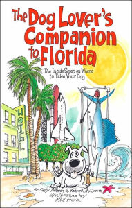 The Dog Lover's Companion to Florida: The Inside Scoop on Where to Take Your Dog