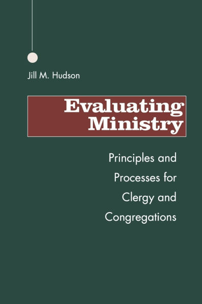 Evaluating Ministry: Principles and Processes for Clergy and Congregations