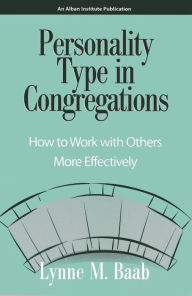 Title: Personality Type in Congregations: How to Work With Others More Effectively, Author: Lynne M. Baab author of Sabbath Keeping: Finding Freedom in the Rhythms of Rest