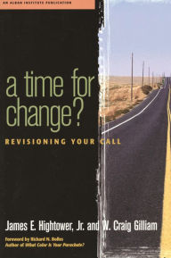 Title: A Time for Change?: Re-Visioning Your Call, Author: James Hightower