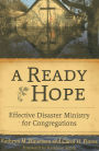 A Ready Hope: Effective Disaster Ministry for Congregations