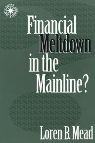 Title: Financial Meltdown in the Mainline?, Author: Loren B. Mead
