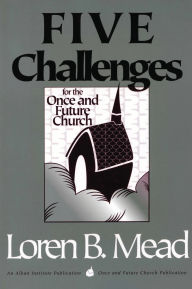 Title: Five Challenges for the Once and Future Church, Author: Loren B. Mead