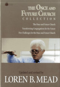 Title: The Once and Future Church Collection, Author: Loren B. Mead Episcopal priest