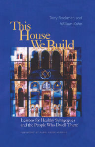 Title: This House We Build: Lessons for Healthy Synagogues and the People Who Dwell There, Author: Terry Bookman