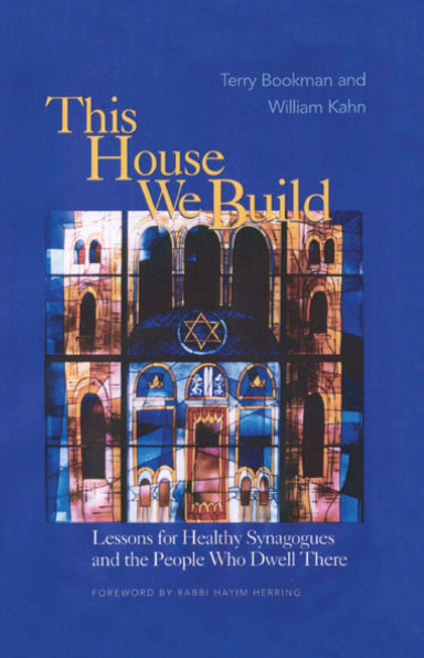 This House We Build: Lessons for Healthy Synagogues and the People Who Dwell There