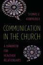 Communication in the Church: A Handbook for Healthier Relationships