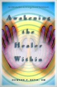 Awakening the Healer Within: An Introduction to Energy-Based Techniques