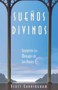 Suenos Divinos: Interprete los mensajes de los dioses