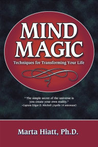 Mind Magic: Techniques for Transforming Your Life