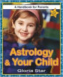 Astrology & Your Child: aA Handbook for Parents