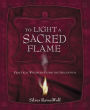 To Light A Sacred Flame: Practical Witchcraft for the Millennium