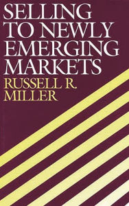 Title: Selling to Newly Emerging Markets, Author: Russell Miller