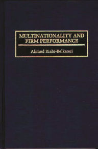Title: Multinationality and Firm Performance, Author: Ahmed Riahi-Belkaoui