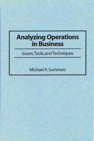 Title: Analyzing Operations in Business: Issues, Tools, and Techniques, Author: Michael R. Summers