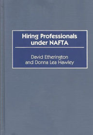 Title: Hiring Professionals Under NAFTA, Author: David Etherington