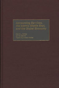 Title: Accounting Services, the Islamic Middle East, and the Global Economy, Author: Don E. Garner