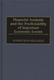 Title: Financial Analysis and the Predictability of Important Economic Events / Edition 1, Author: Ahmed Riahi-Belkaoui