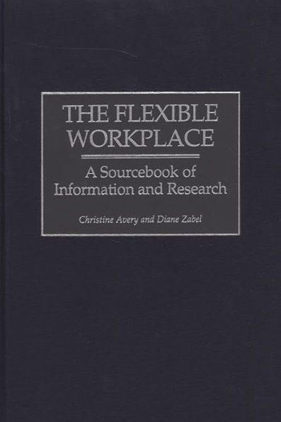 The Flexible Workplace: A Sourcebook of Information and Research