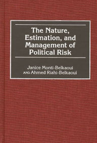 Title: The Nature, Estimation, and Management of Political Risk / Edition 1, Author: Ahmed Riahi-Belkaoui